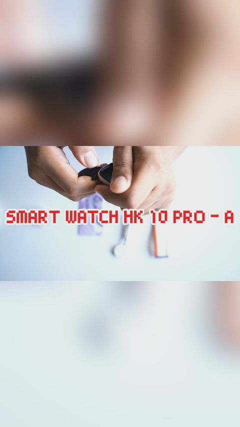 • SMART WATCH HK 10 PRO – A